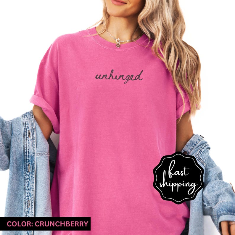 Comfort Colors® Unhinged Shirt, Unhinged Meme Shirt, Funny Minimalist Shirt, Weird Dark Humor Shirt, Sarcastic Womens Shirt, Funny Tees image 5