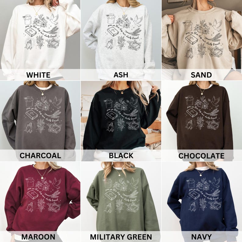 K&ouml;nnte beinhalten: Sweatshirts in den Farben Wei&szlig;, Hellgrau, Beige, Anthrazit, Schwarz, Schokolade, Bordeauxrot, Milit&auml;rgr&uuml;n und Marineblau. Jedes Sweatshirt hat ein wei&szlig;es Design mit dem Text "give us this day our daily bread".
