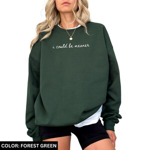 I Could Be Meaner Sweatshirt Funny Humor Sweatshirt Sarcastic Sweatshirt Funny Quote Sweatshirt Sarcasm Shirt Trendy Shirt for Women image 9