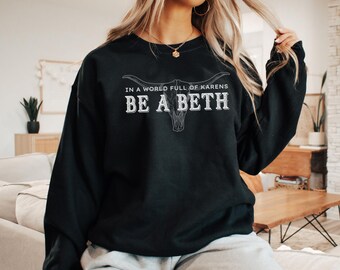 Be a Beth Shirt Sweatshirt, Country Western Sweatshirt, Cowgirl Shirt, Country Girl Shirt, Western Country Shirt, Western Rodeo Sweatshirt