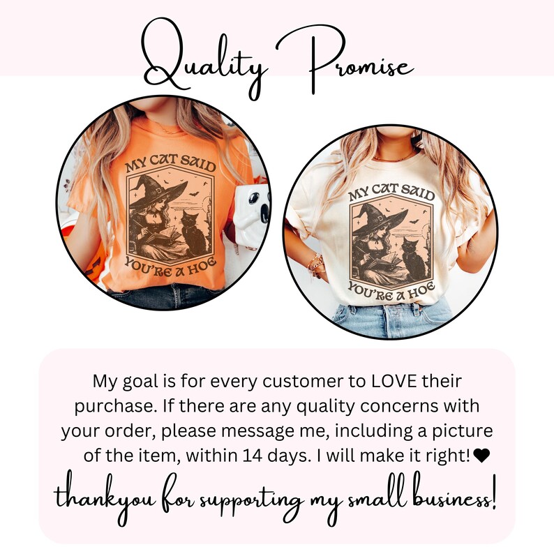 May include: Two t-shirts with a witch and cat graphic. The shirts are orange and cream-colored, with the text "MY CAT SAID YOU'RE A HOE". The image also includes the text "Quality Promise" and a message about customer satisfaction.