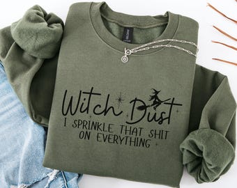 Funny Witches Sweatshirt, Witch Dust Halloween Women's Sweatshirt, Witchy Vibes Sweatshirt, Halloween Witch Sweatshirt, Witch Tshirt Gift
