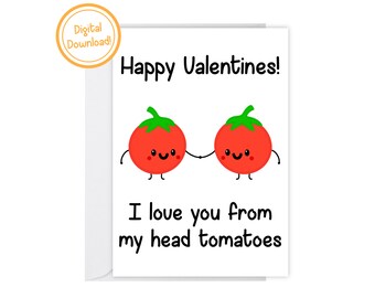 Happy Valentines Card Digital Download | I Love You From My Head Tomatoes | Cute Funny Gift Valentines