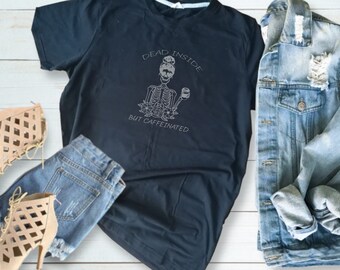 Dead Inside but Caffeinated T-Shirt, Funny Coffee Lover Tee, Coffee Addict Gift Shirt