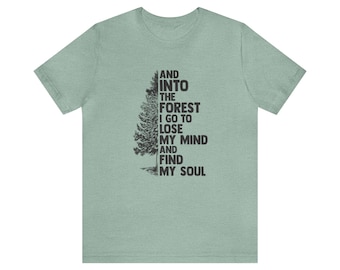 E nella foresta vado, per perdere la testa e trovare la mia anima T-shirt a maniche corte in jersey unisex