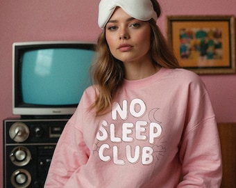 No Sleep Club Sweatshirt, Insomniac Sweater, Always Tired, Mom Gift, Trendy Crewneck, Funny Shirts
