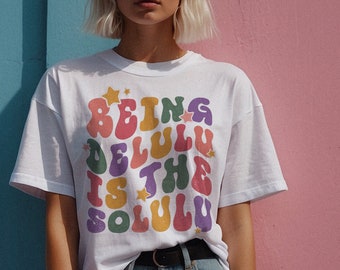 Being Delulu is the Solulu T-shirt, Retro Tee, Vintage Style Funny Emotional Tshirt Boho Surfer Era Shirt Awareness