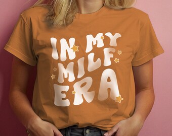 In mijn MILF tijdperk, moeder T-shirt, Moederdag shirt cadeau, grappige mama tee, moeder tijdperk tshirt, groovy tekst moeder cadeau voor moeders moeder moeder shirt