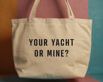 Your Yacht or Mine Oversized Beach Tote - Funny Beach Bag for Vacation, Summer Vacay, Organic Cotton Eco Friendly Extra Large Tote