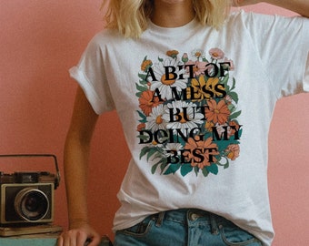 Beetje een puinhoop mijn best doen T-shirt, retro bloemen tee, Wildflower Cottagecore shirt, angst T-shirt, geestelijke gezondheid tees voor vrouwen