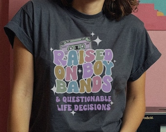 Raised on Boy Bands Tee - 90's Boy Band Tee, Nostalgic Music Mixtape Fanatic Millennial T-Shirt Rock Pop BSB Nsync Backstreet Hanson NKOTB