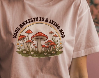 Je angst is een leugen... Mushroom Tee, Cottagecore Tee, Weirdcore, Meme Shirts, Paddo's T-shirt, Geestelijke Gezondheid Tee, Grappige Grafische Tshirt