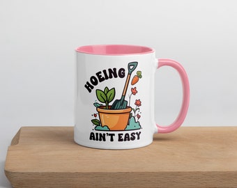 Hoeing Ain't Easy Gardening Mug - Plant Lovers Gardeners Gift Idea, Plants and Garden Mugs, Funny Mugs for Farm Girls and Plant Moms