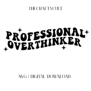 May include: Black and white digital download graphic with the text "PROFESSIONAL OVERTHINKER" in a retro font, with star accents. The text "THECRAFTYCULT" is above the main text, and "SVG | DIGITAL DOWNLOAD" is below.