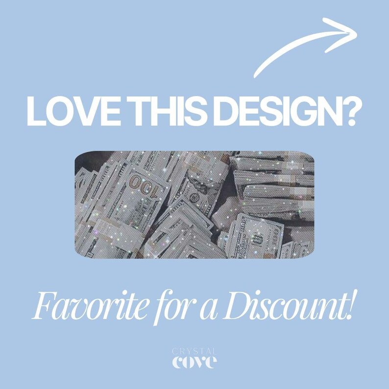 May include: Image with text that says "LOVE THIS DESIGN?" and "Favorite for a Discount!" A rectangular image of stacks of US $100 bills with glitter overlay is in the center. The background is light blue. A white arrow points to the right.
