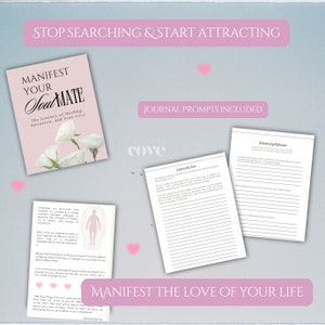 May include: A pink and white printable journal with the title "Manifest Your Soulmate" and the text "The Journey of Healing, Intention, and True Love". The journal includes prompts for self-reflection and writing exercises to help you attract your soulmate.