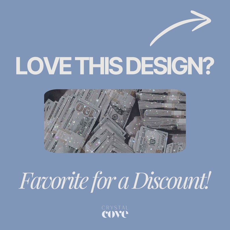 May include: A blue and white graphic with the text "LOVE THIS DESIGN?" and "Favorite for a Discount!" with a stack of US dollar bills with glitter on top. The text "CRYSTAL COVE" is at the bottom of the graphic.