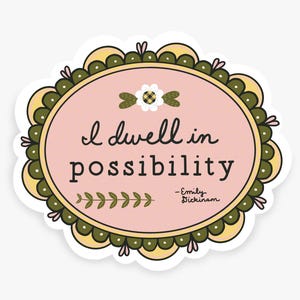 I Dwell In Possibility Vinyl Sticker