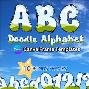 May include: Doodle alphabet letters A, B, C, a, b, c, 0, 1, 2, and an exclamation point. The letters are outlined in black and filled with a blue sky and green grass design. The letters are set against a blue sky with white clouds. The text "Doodle Alphabet Canva Frame Templates" and "10 Bonus Frames" are also included in the image.