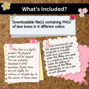 May include: Two pink notes with text describing the digital product included. The first note says "This item is a digital product. No physical product will be shipped. You can instantly download it after purchase. Digital items are not eligible for returns or refunds due to the nature of these items." The second note says "Full commercial use for physical and digital products is included with your purchase when the PNGs are used in a creation that you make. Re-selling or sharing of the PNGs individually or as a set is not allowed."