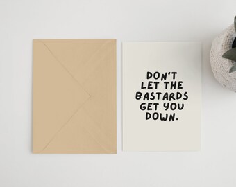 Thinking of You Card: Don't Let the Bastards Get You Down 5x7