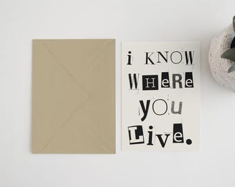I know where you live 5x7 Card & Envelope | housewarming | new home card | congratulations | first home | funny card | rude | pun