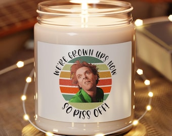 Funny Scented Soy Candle - "We're Grown Up Now, So Piss Off!" - Quirky Home Decor, Gift for Adults, Unique Candle, Relaxation, Birthday,
