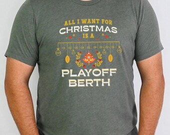 Christmas Football Shirt, Football Fan Gift, Funny All I Want for Christmas is a Playoff Berth Holiday Tee