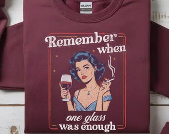Sarcastic Wine Drinker Sweatshirt, Wine Lover Gift, "Remember When One Glass was Enough", Vintage-inspired Design with Retro Style Graphic