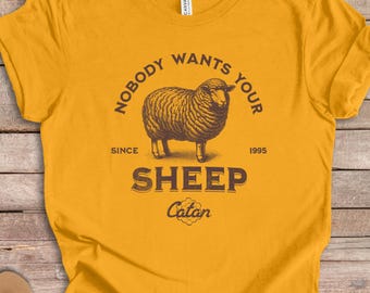 Catan Shirt Nobody Wants Your Sheep, Catan Player Gift, Board Game Tee, Funny Game Night Shirt Accessory