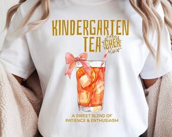Kindergarten Teacher Shirt: "Kindergarten Tea (cher). A Sweet Blend of Patience and Enthusiasm", New Teacher Gift