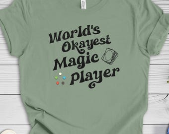 World's Okayest Magic Player Shirt, Magic Gathering Shirt, Magic Gathering Gift, Funny Game Night Shirt Accessory