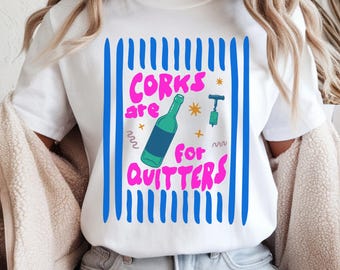 Corks Are for Quitters Shirt, Funny Wine Lover Shirt, Colorful Stripes Summer Shirt, Winery Tasting Tee, Wine Drinking Gift