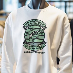 Pullover Fishing Sweatshirt &quot;My Favorite Fishing Buddy Calls Me Daddy and Bait Master&quot; Funny Sweatshirt  Gift for Dad, Friend, Father&#39;s Day