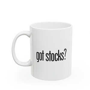 Got Stocks? Coffee Mug, Investor Gift, Investor Mug, Trading Mug, Gift For Trader, Day Trader Gift, Stock Investor Mug, Investing Gift