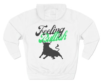Feeling Bullish Trader Hoodie: Stock Market Investing Apparel