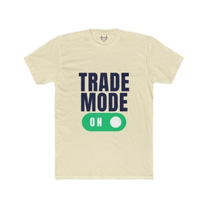 Trade Mode, Stock Trader T-Shirt, diamond hands, trader shirt, stock market t-shirt, trader, stock market shirt, to the moon, trader t shirt