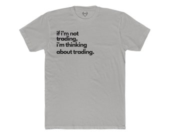 Thinking about Trading, Funny Stock Shirt, trader shirt, stock market t-shirt, trader, stock market shirt, funny trader, trader t shirt