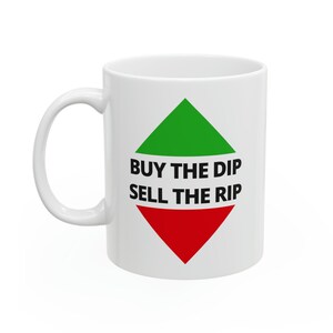 Buy the Dip, Sell the Rip Trader Coffee Mug, stock broker gift, trader gift, investing, stock market gifts, gift for him, stock trader gift
