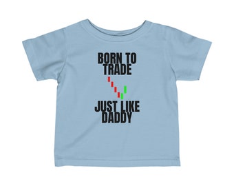 Born to Trade Baby Shirt: Trader Dad, Funny Investor Tee