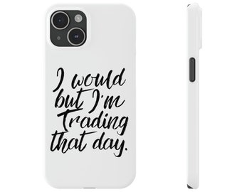 Trading That Day iPhone Case: Funny Stock Trader Gift