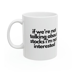Talking Stocks Coffee Mug, stock broker gift, trader gift, investing, stock market gifts, gift for him, stock trader gift
