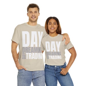 Day Dreaming About Day Trading: Day Trader T-Shirt, Funny Investor T-Shirt, Investing Tshirt, Day Traders T Shirt, Gift For Him