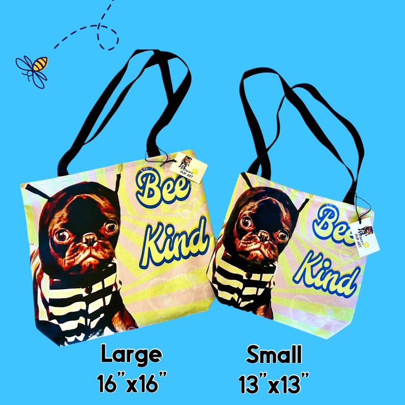 May include: Two tote bags with black handles and a light yellow background. Each bag features a pug wearing a striped shirt and the words "Bee Kind" in blue. The large bag is 40.6cm x 40.6cm, and the small bag is 33cm x 33cm.