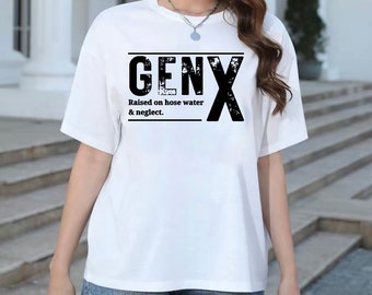 GEN X Raised On Hose Water And Neglect Tshirt