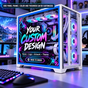 Pode incluir: Um gabinete de computador branco com um painel lateral de vidro exibindo o texto YOUR CUSTOM DESIGN, Name, Logo, Artwork, Theme e MADE TO ORDER. O gabinete inclui componentes internos com luzes LED multicoloridas e ventoinhas.