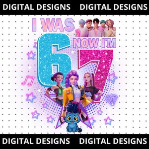 I was 6 now i'm 7, Demon Party Birthday KPop PNG, Six Seven Hunter, Funny 67th Birthday Meme PNG,Zoey, Rumi, Mira, I had 6, now I have 7 png