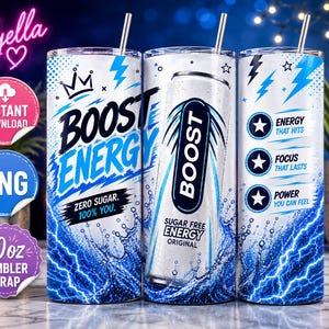 May include: A 20oz tumbler wrap featuring a white and blue design with the words "BOOST ENERGY" and "ZERO SUGAR. 100% YOU." The design includes lightning bolts, stars, and the text "ENERGY THAT HITS", "FOCUS THAT LASTS", and "POWER YOU CAN FEEL".