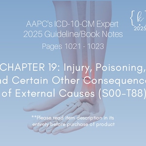 May include: A close-up image of a human ankle with a broken bone. The image is from a medical textbook titled "AAPC'S ICD-10-CM Expert 2025 Guideline/Book Notes" and is on pages 1021-1023. The chapter title is "CHAPTER 19: Injury, Poisoning, and Certain Other Consequences of External Causes (S00-T88)".