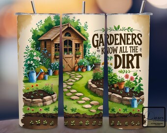 Gardeners Know All The Dirt Tumbler Wrap, 20 oz Skinny Tumbler Sublimation Design PNG, Funny Gardening Gift Design, Digital Download PNG